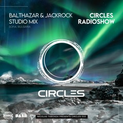 CIRCLES010 - Circles Radioshow - Balthazar & Jackrock studio mix from Sofia, Bulgaria