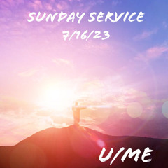 Sunday Service 7/16/23