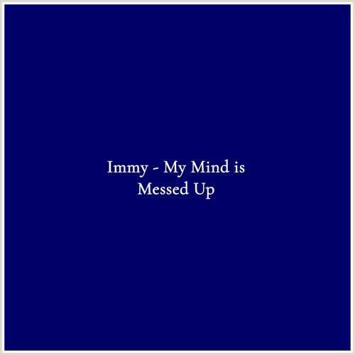 Immy - My Mind is Messed Up