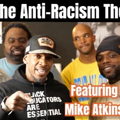 #49 - "Anti-Racism Theory" (ft. Mike Atkins)