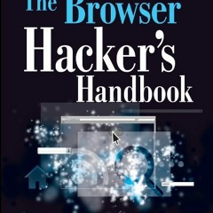 GET PDF √ The Browser Hacker's Handbook by  Wade Alcorn,Christian Frichot,Michele Orr