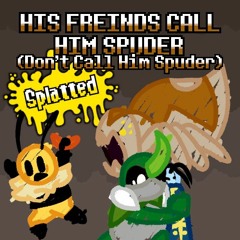(OUTDATED) His Friends Call Him Spuder (Don't Call Him Spuder) [Bewitched! Remix]