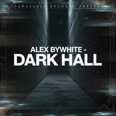 Alex ByWhite - Dark Hall [Iparallels Records]