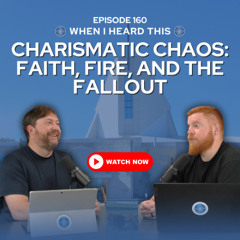 Episode 160 – Charismatic Chaos: Faith, Fire, and the Fallout