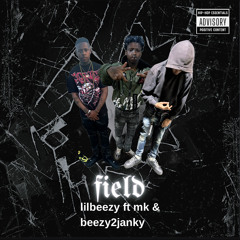 Field ft beezy2janky & mk