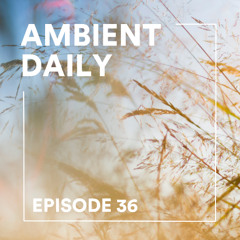 Ambient Daily Podcast