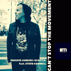 Can't Stop the Movement (Groove Junkies & Scott K. Main Mix) [feat. Steve Connell]