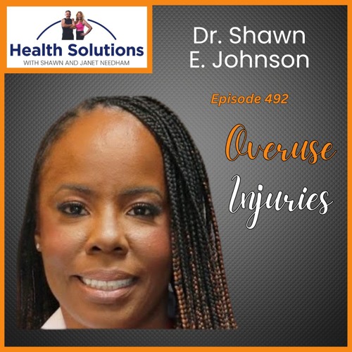 EP 492: Athlete Overuse Injuries with Dr. Shawn E. Johnson and Shawn & Janet Needham R. Ph.