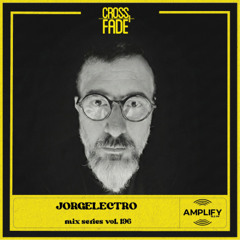 Cross Fade Radio: Vol 196 Jorgelectro (Costa Rica)