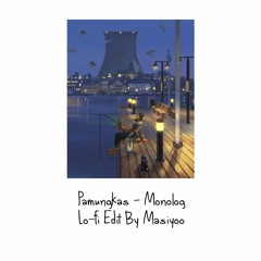 Pamungkas - Monolog (Lo-fi Edit By Masiyoo)