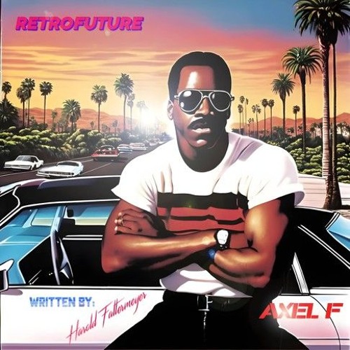 Axel F (From _Beverly Hills Cop_) Harold Faltermeyer Ft Retrofuture