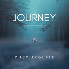 Duck Trouble - Journey (Original Mix)