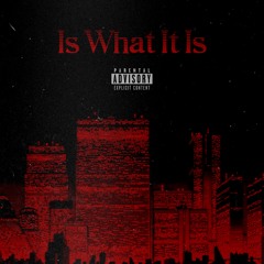 Is What It Is