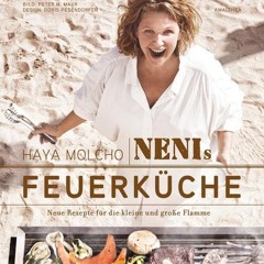 read Nenis Feuerküche: 100 Neue Rezepte für die kleine und große Flamme