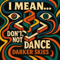 I mean... Don't, Not Dance (Original Mix)