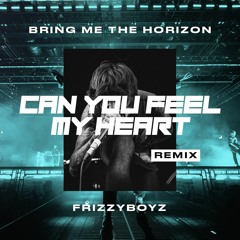 Bring Me The Horizon - Can You Feel My Heart (Frizzyboyz Remix)