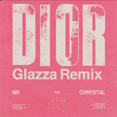 MK ft Chrystal - Dior (Glazza remix)