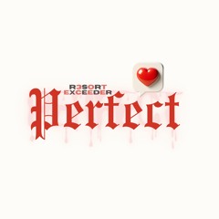 Perfect - Exceeder (R3SORT Remix)