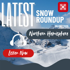 Northern Hemisphere Weekly Snow Roundup - 08/08/2025