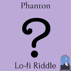 Phanton - Lo-fi Riddle