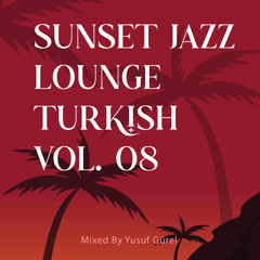 Sunset Jazz Lounge Turkish (Vol. 08)