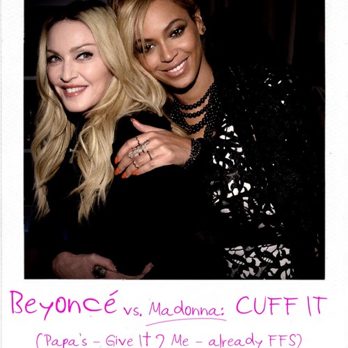 Beyonce - CUFF IT (Papa's - Give It 2 Me - Already FFS)
