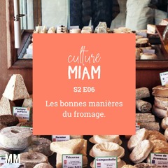 Culture Miam S2E06 : Les bonnes manières du fromage