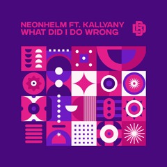 NEONHELM ft. Kallyany - What Did I Do Wrong