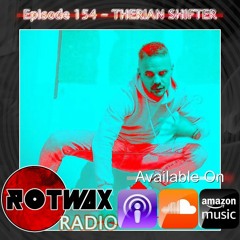 Rotwax Radio - Episode 154 - THERIAN SHIFTER