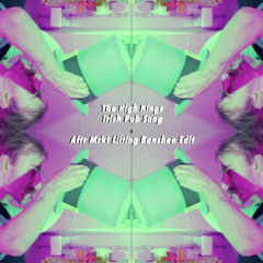 The High Kings - Irish Pub Song (Aftr Mrkt Lilting Banshee Edit)