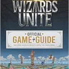Access EPUB 📘 Wizards Unite: Official Game Guide (Harry Potter) by Stephen Stratton