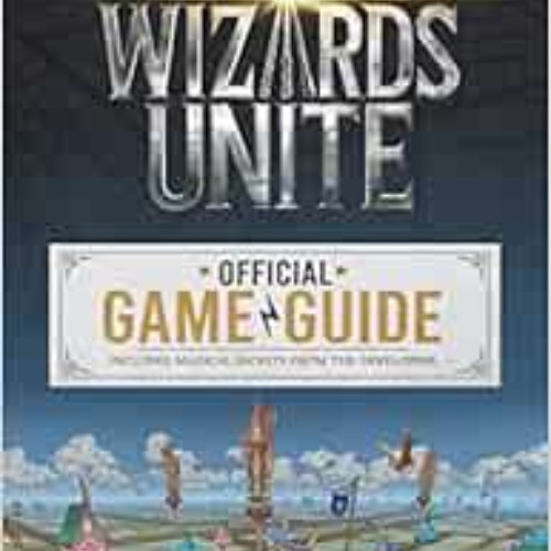 [Free] EBOOK 💕 Wizards Unite: Official Game Guide (Harry Potter) by Stephen Stratton