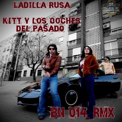 Ladilla Rusa - Kitt y lo coches del pasado ( BN 014 RMX ).wav