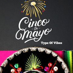 Cinco De Mayo Type Of Vibes (DIRTY )