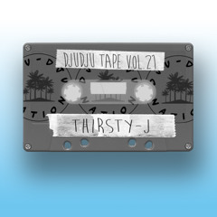 DJU DJU TAPE VOL. 21 - with Thirsty-J