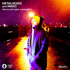 Metalheadz on Kool FM with Mako - 24 October 2024