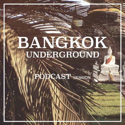 Bangkok Underground Podcast 006 - Vujo