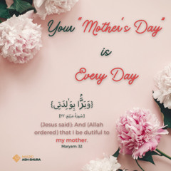 Your "Mother's Day" is Every Day: Kindness to Parents