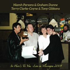 Niamh Parsons & Graham Dunne, Terry Clarke Coyne & Tony Gibbons - Live in Vlissingen 2001