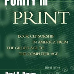 [READ] [EBOOK EPUB KINDLE PDF] Purity in Print: Book Censorship in America from the Gilded Age to th