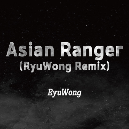 Asian Ranger (RyuWong Remix)