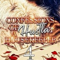 View PDF 🖍️ Confessions Of A Hustla's Housekeeper 4 by Jahquel J. ,Joseph Editorial