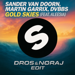 [FREE DL] Sander van Doorn, Martin Garrix and DVBBS - Gold Skies (NØRAJ & DROS EDIT)