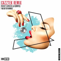Nicky Genesis x Rumpus - You Better (Cazztek Remix)