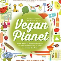View PDF Vegan Planet, Revised Edition: 425 Irresistible Recipes With Fantastic Flavors from Home an