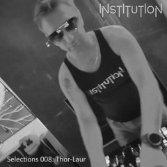 Institution Selections 008: Thor-Laur