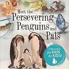 [ACCESS] KINDLE 📭 Meet the Persevering Penguins and Pals by Moorea Friedmann,Jasper