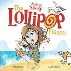 VIEW PDF 📝 The Lollipop Fiasco: A Humorous Rhyming Story for Boys and Girls Ages 4-8