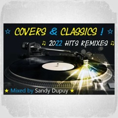 29 - ☆ COVERS & CLASSICS ! ☆ ♫ 2022 Hits Remixes ♫ - ★ Mixed by Sandy Dupuy ★ (2022)
