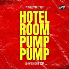 Pitbull vs Clyde P - Hotel Room Pump Pump (Nick Tribe VIP Edit)